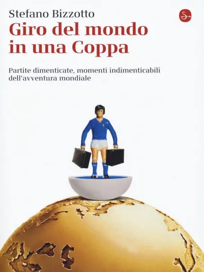 Calcio d’Autore: Stefano Bizzotto e “Il giro del Mondo in una Coppa"